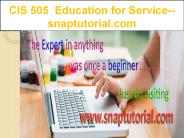 CIS 505  Education for Service--snaptutorial.com