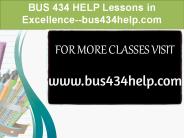 BUS 434 HELP Lessons in Excellence--bus434help.com
