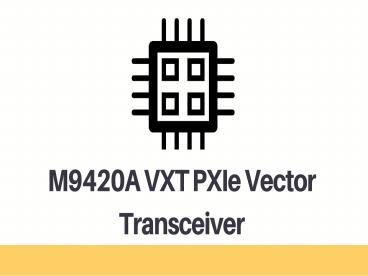 M9420A VXT PXIe Vector Transceiver