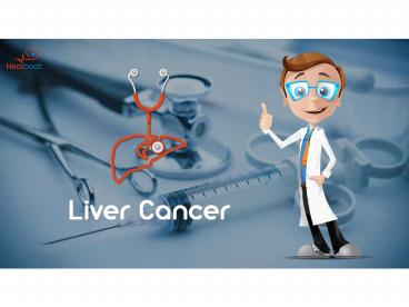 Symptoms, Diagnosis and Treatment of Liver Cancer in India