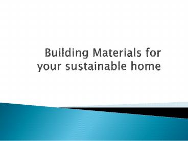 Building Materials for your sustainable home