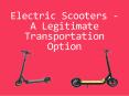 Electric Scooters - A Legitimate Transportation Option
