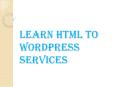 Learn HTML to WordPress Services PowerPoint PPT Presentation