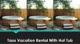 The All New Taos Vacation Rental With Hot Tub PowerPoint PPT Presentation