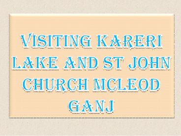 Visiting Kareri Lake and St John Church McLeod Ganj