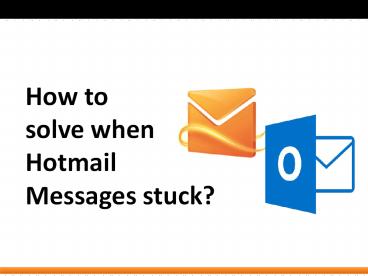 How to solve when Hotmail Messages Stuck?