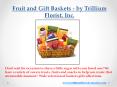 Fruit and Gift Baskets - by Trillium Florist, Inc. PowerPoint PPT Presentation