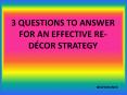 3 questions to answer for an effective re-décor strategy PowerPoint PPT Presentation