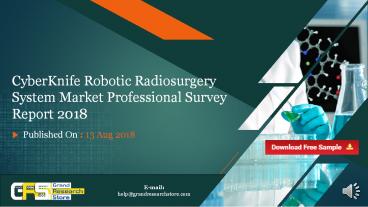 CyberKnife Robotic Radiosurgery System Market Professional Survey Report 2018