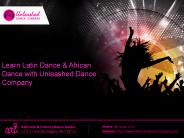 Learn Latin Dance & African Dance with Unleashed Dance Company