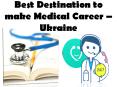 Best Destination to make Medical Career - Ukraine PowerPoint PPT Presentation