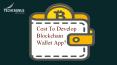 how much does it cost to build a blockchain Wallet app? PowerPoint PPT Presentation