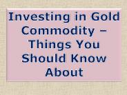 Investing in Gold Commodity – Things You Should Know About