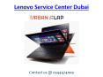 Lenovo Service Center Dubai at cheap rates, Call 0544474009
