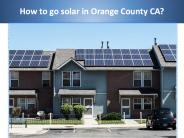 How to go solar in Orange County CA