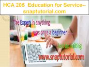 HCA 205  Education for Service--snaptutorial.com