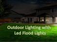 Outdoor Lighting with Led Flood Lights PowerPoint PPT Presentation
