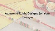 Awesome Rakhi Designs for Your Brothers