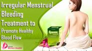 Promote Healthy Blood Flow with Irregular Menstrual Bleeding Treatment