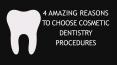 4 Amazing Reasons To Choose Cosmetic Dentistry Procedures PowerPoint PPT Presentation