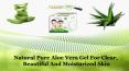 Natural Pure Aloe Vera Gel for Clear, Beautiful and Moisturized Skin PowerPoint PPT Presentation