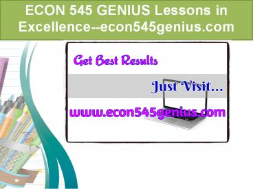 ECON 545 GENIUS Lessons in Excellence--econ545genius.com