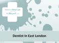 Dentist In East London PowerPoint PPT Presentation