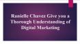 Ranielle Chavez Give you a Thorough Understanding of Digital Marketing PowerPoint PPT Presentation