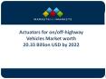 Current Advancements in Actuators for on off highway Vehicles Market PowerPoint PPT Presentation