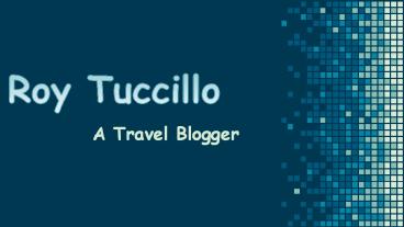 Roy Tuccillo A Travel Blogger