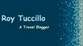 Roy Tuccillo A Travel Blogger PowerPoint PPT Presentation