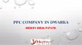 PPC Company in Dwarka PowerPoint PPT Presentation