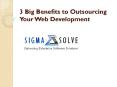 ​3 Big Benefits to Outsourcing Your Web Development PowerPoint PPT Presentation