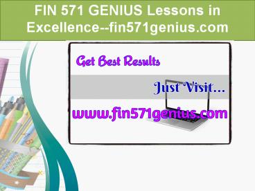 FIN 571 GENIUS Lessons in Excellence--fin571genius.com