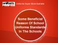 Some Beneficial Reason Of School Uniforms Standards In The Schools PowerPoint PPT Presentation