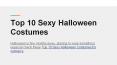 Top 10 Sexy Halloween Costumes PowerPoint PPT Presentation