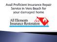 Avail Proficient Insurance Repair Service in Vero Beach for your damaged home PowerPoint PPT Presentation