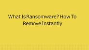 What is ransomware and how to remove it
