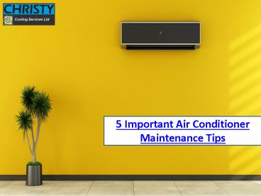 Important Air Conditioner Maintenance Tips