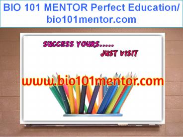 BIO 101 MENTOR Perfect Education/ bio101mentor.com