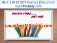 BUS 310 STUDY Perfect Education/ bus310study.com PowerPoint PPT Presentation