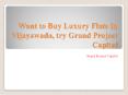 Want to Buy Luxury Flats In Vijayawada, try Grand Project Capitol