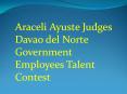 Araceli Lanoy Ayuste Judges Davao del Norte Government Employees Talent Contest PowerPoint PPT Presentation