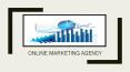 Importance of An Online Marketing Agency for Your Business PowerPoint PPT Presentation