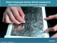 Global Lithography Systems Market Overview 2018, Demand by Regions, Share and Forecast to 2023