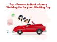 Top 5 Reasons to Book a luxury Wedding Car for your Wedding Day PowerPoint PPT Presentation