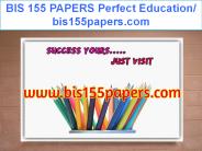 BIS 155 PAPERS Perfect Education/ bis155papers.com (1)