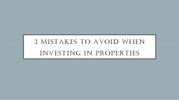 3 Mistakes to Avoid When Investing in Properties