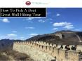 How To Pick A Best Great Wall Hiking Tour (1) PowerPoint PPT Presentation
