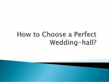 How to Choose a Perfect Wedding hall?